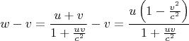 $$w-v=\frac{u+v}{1+\frac{uv}{c^2}}-v=\frac{u\left(1-\frac{v^2}{c^2}\right)}{1+\frac{uv}{c^2}}$$