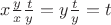 $x \frac{y}{x} \frac{t}{y} = y\frac{t}{y} = t$