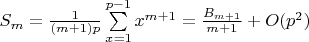 $S_m=\frac{1}{(m+1)p} \sum\limits_{x=1}^{p-1} x^{m+1}=\frac{B_{m+1}}{m+1}+O(p^2)$