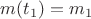 $m(t_1)=m_1$