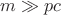 $m\gg pc$