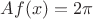 $Af(x) = 2\pi$