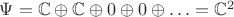 $\Psi = \mathbb{C} \oplus \mathbb{C} \oplus 0 \oplus 0 \oplus \ldots = \mathbb{C}^2$
