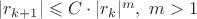 $|r_{k+1}|\leqslant C\cdot|r_k|^m,\ m>1$
