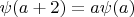 $\psi (a + 2) =  a\psi(a) $
