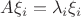 $A \xi_i = \lambda_i \xi_i$