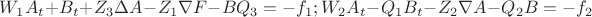 $W_1 A_t+B_t+Z_3 \Delta A - Z_1 \nabla F-BQ_3=-f_1;
W_2A_t-Q_1B_t-Z_2\nabla A-Q_2B=-f_2$