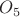 $O_5$