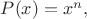 $P(x)=x^n,$