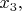 $x_{3},$