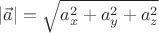 $|\vec a| = \sqrt{a_x^{2} + a_y^{2} + a_z^{2} $