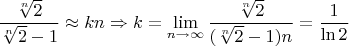 $$\frac{\sqrt[n]{2}}{\sqrt[n]{2}-1}\approx kn\Rightarrow k=\lim_{n\rightarrow\infty}\frac{\sqrt[n]{2}}{(\sqrt[n]{2}-1)n}=\frac{1}{\ln{2}}$$