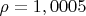 $\rho=1,0005$