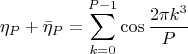$$
\eta _P  + \bar \eta _P  = \sum\limits_{k = 0}^{P - 1} {\cos \frac{{2\pi k^3 }}{P}} 
$$