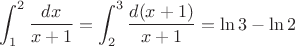 $\displaystyle\int_1^2\dfrac{dx}{x+1}=\displaystyle\int_2^3\dfrac{d(x+1)}{x+1}=\ln3-\ln2$