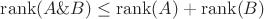 $\operatorname{rank}(A\&B)\leq\operatorname{rank}(A)+\operatorname{rank}(B)$