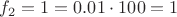 $f_2=1 = 0.01\cdot100 = 1$
