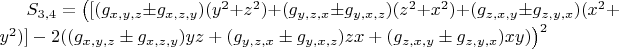$S_{3,4}=\big([(g_{x,y,z}\pm g_{x,z,y})(y^2+z^2)+(g_{y,z,x}\pm g_{y,x,z})(z^2+x^2)+(g_{z,x,y}\pm g_{z,y,x})(x^2+y^2)]-2((g_{x,y,z}\pm g_{x,z,y})yz+(g_{y,z,x}\pm g_{y,x,z})zx+(g_{z,x,y}\pm g_{z,y,x})xy)\big)^2$