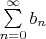 $\sum\limits_{n=0}^{\infty}b_n$