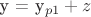 y = y_{p1} + z y = y_{p1} + z