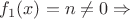 $f_1(x) = n \neq 0 \Rightarrow$