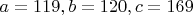 $a=119, b=120, c=169$