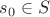 $s_0\in S$