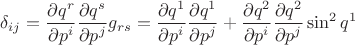 $\displaystyle \delta_{ij}=\frac{\partial q^{r}}{\partial p^{i}}\frac{\partial q^{s}}{\partial p^{j}}g_{rs}=\frac{\partial q^{1}}{\partial p^{i}}\frac{\partial q^{1}}{\partial p^{j}}+\frac{\partial q^{2}}{\partial p^{i}}\frac{\partial q^{2}}{\partial p^{j}}\sin^{2}q^{1}$