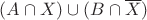 $(A\cap X)\cup(B\cap{\overline X})$