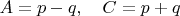 $A=p-q, \quad C=p+q$