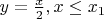 $y=\frac{x}{2}, x \leq x_1$