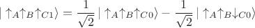 $$|\uparrow_A\uparrow_B\uparrow_{C1}\rangle=\dfrac{1}{\sqrt{2}}\,|\uparrow_A\uparrow_B\uparrow_{C0}\rangle - \dfrac{1}{\sqrt{2}}\,|\uparrow_A\uparrow_B\downarrow_{C0}\rangle$$