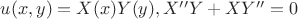 $u(x,y)=X(x)Y(y), X''Y+XY''=0$