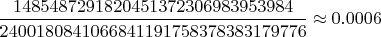 $\dfrac {1485487291820451372306983953984}    {2400180841066841191758378383179776}    \approx 0.0006$