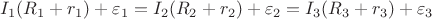 $I_1(R_1+r_1)+\varepsilon_1=I_2(R_2+r_2)+\varepsilon_2=I_3(R_3+r_3)+\varepsilon_3$
