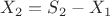 $X_2=S_2-X_1$