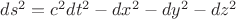 $ ds^2 = c^2 dt^2 - dx^2 - dy^2 - dz^2 $