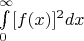 $\int\limits_{0}^{\infty}[f(x)]^2dx$