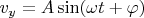 $v_y = A \sin (\omega t + \varphi)$