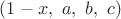 $(1-x,\ a,\ b,\ c)$ $(1-x,\ a,\ b,\ c)$