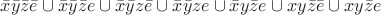 $% MathType!MTEF!2!1!+-
% feaagCart1ev2aaatCvAUfeBSjuyZL2yd9gzLbvyNv2CaerbuLwBLn
% hiov2DGi1BTfMBaeXatLxBI9gBaerbd9wDYLwzYbItLDharqqtubsr
% 4rNCHbGeaGqiVu0Je9sqqrpepC0xbbL8F4rqqrFfpeea0xe9Lq-Jc9
% vqaqpepm0xbba9pwe9Q8fs0-yqaqpepae9pg0FirpepeKkFr0xfr-x
% fr-xb9adbaqaaeGaciGaaiaabeqaamaabaabaaGcbaGabmiEayaara
% GabmyEayaaraGabmOEayaaraGabmyzayaaraGaeyOkIGSabmiEayaa
% raGabmyEayaaraGabmOEayaaraGaamyzaiabgQIiilqadIhagaqeai
% qadMhagaqeaiaadQhaceWGLbGbaebacqGHQicYceWG4bGbaebaceWG
% 5bGbaebacaWG6bGaamyzaiabgQIiilqadIhagaqeaiaadMhaceWG6b
% GbaebacaWGLbGaeyOkIGSaamiEaiaadMhaceWG6bGbaebaceWGLbGb
% aebacqGHQicYcaWG4bGaamyEaiqadQhagaqeaiaadwgaaaa!5C88!
\[\bar x\bar y\bar z\bar e \cup \bar x\bar y\bar ze \cup \bar x\bar yz\bar e \cup \bar x\bar yze \cup \bar xy\bar ze \cup xy\bar z\bar e \cup xy\bar ze\]$