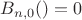 $B_{n,0}()=0$
