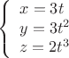 $$ 
\left\{ \begin{array}{l} 
x = 3t \\ 
y = 3t^2 \\
z = 2t^3 
\end{array} \right. 
$$