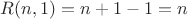 $R(n, 1)=n+1-1=n$