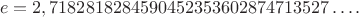 $${e}=2,7182818284590452353602874713527&hellip;.$$