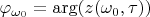 $$\varphi_{\omega_0}=\arg(z(\omega_0,\tau))$$
