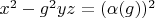 $x^2-g^2 y z=(\alpha(g))^2$