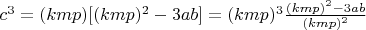 $c^3 = (kmp)[(kmp)^2-3ab]=(kmp)^3\frac{(kmp)^2-3ab}{(kmp)^2}$
