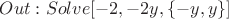 $Out: Solve[-2, -2 y, \{-y, y\}]$