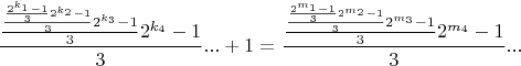 $$\frac{\frac{\frac{\frac{2^{k_1}-1 }{3}2^{k_2}-1}{3}2^{k_3}-1}{3}2^{k_4}-1}{3}...+1= \frac{\frac{\frac{\frac{2^{m_1}-1 }{3}2^{m_2}-1}{3}2^{m_3}-1}{3}2^{m_4}-1}{3}...$$
